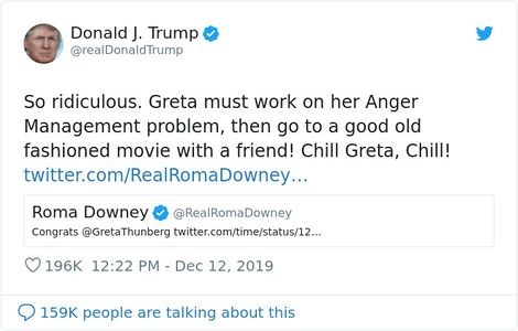 트럼프가 트위터에 '이건 말도 안 됨. 그레타는 자신의 분노 조절 문제부터 치료해야 함. 친구랑 고전 영화나 보러 가라. 진정해라 그레타! 진정!'라고 썼다.